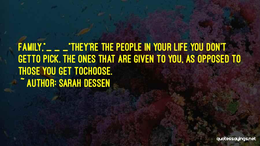 We Don't Choose Our Family Quotes By Sarah Dessen