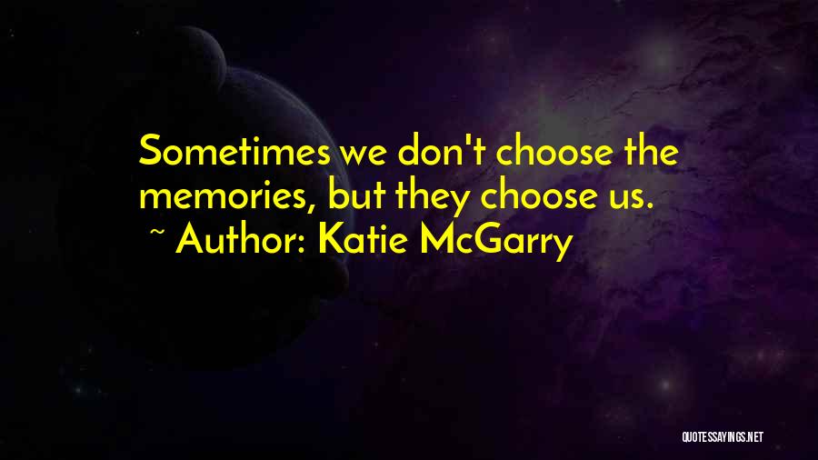 We Don't Choose Quotes By Katie McGarry