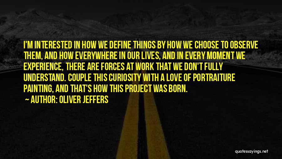 We Don't Choose Quotes By Oliver Jeffers