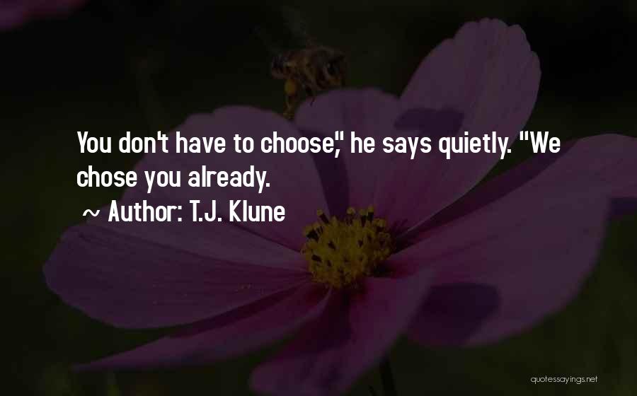 We Don't Choose Quotes By T.J. Klune