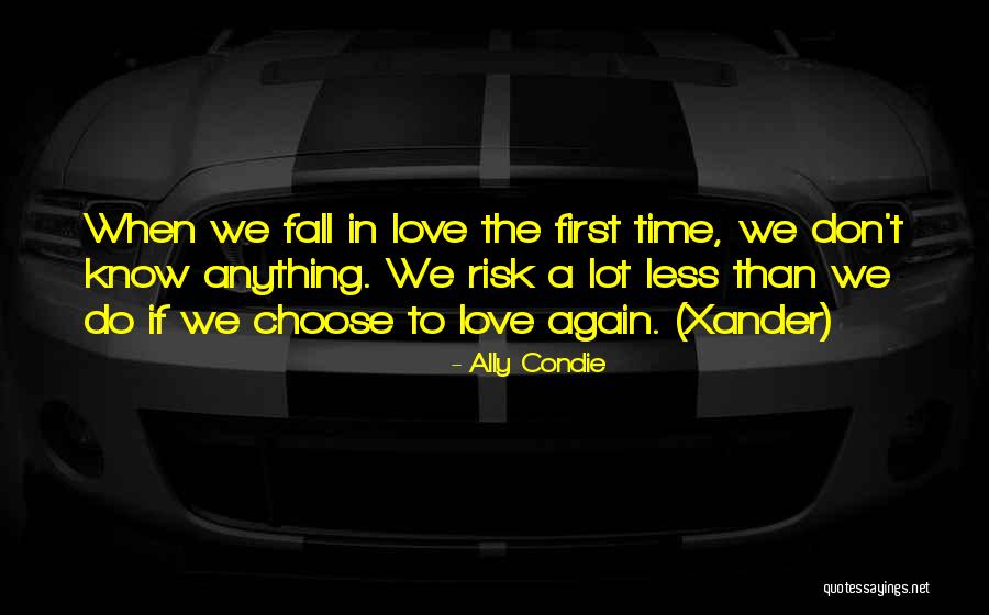 We Don't Choose Who We Love Quotes By Ally Condie