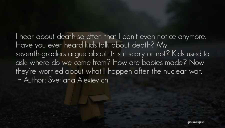 We Don't Even Talk Anymore Quotes By Svetlana Alexievich