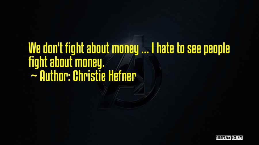 We Don't Fight Quotes By Christie Hefner