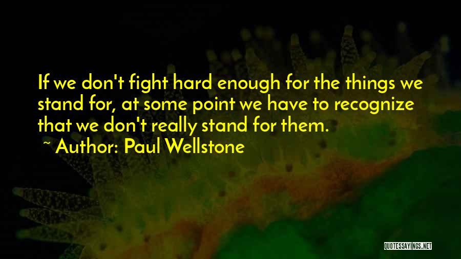 We Don't Fight Quotes By Paul Wellstone