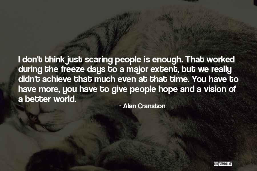 We Don't Have Enough Time Quotes By Alan Cranston