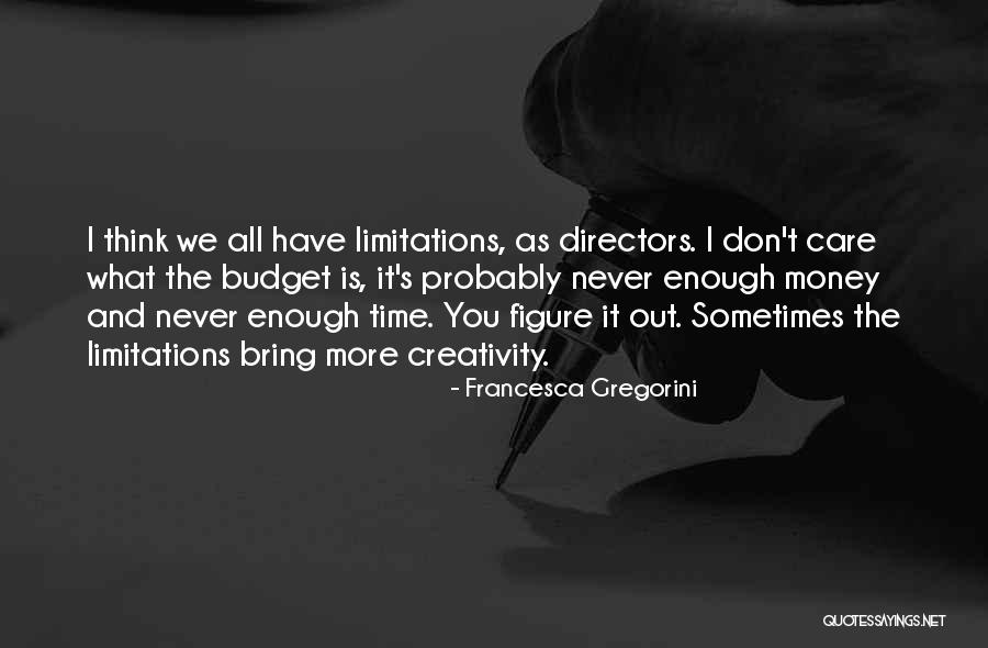 We Don't Have Enough Time Quotes By Francesca Gregorini