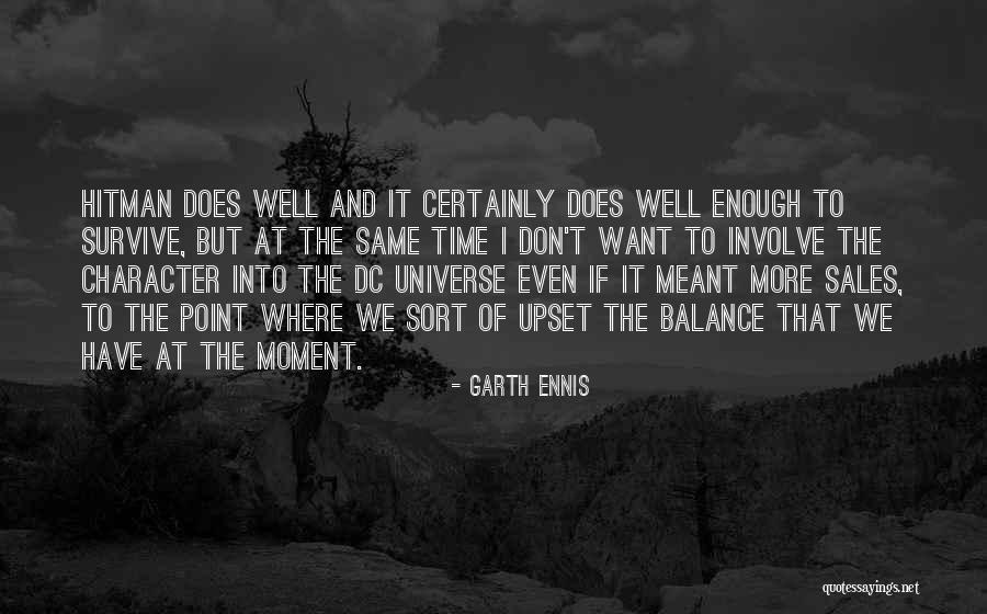 We Don't Have Enough Time Quotes By Garth Ennis We Don't Have Enough Time Quotes By Garth Ennis
