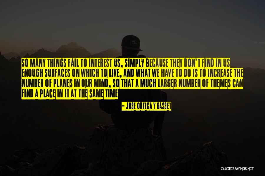We Don't Have Enough Time Quotes By Jose Ortega Y Gasset We Don't Have Enough Time Quotes By Jose Ortega Y Gasset