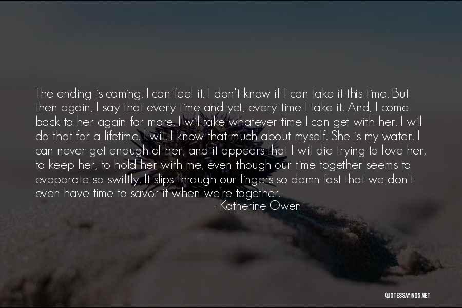 We Don't Have Enough Time Quotes By Katherine Owen We Don't Have Enough Time Quotes By Katherine Owen