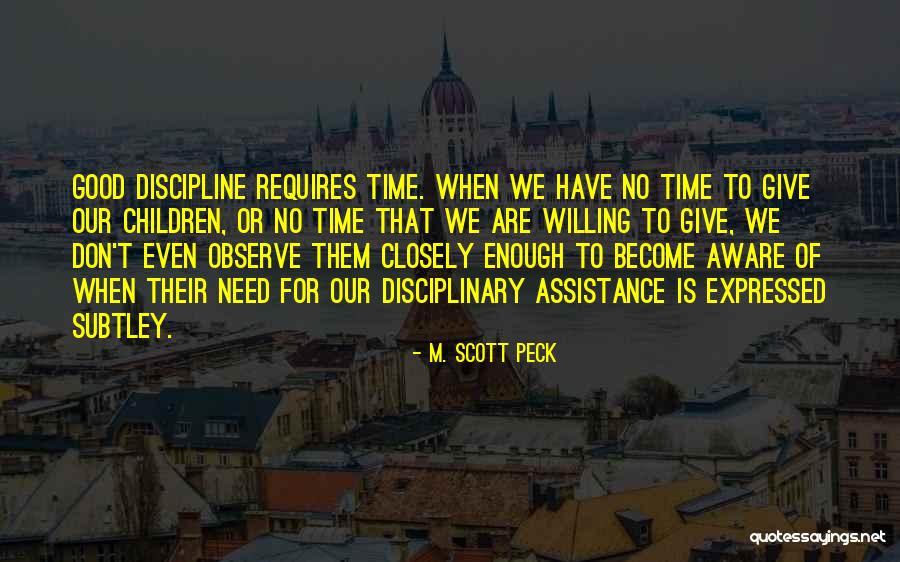 We Don't Have Enough Time Quotes By M. Scott Peck