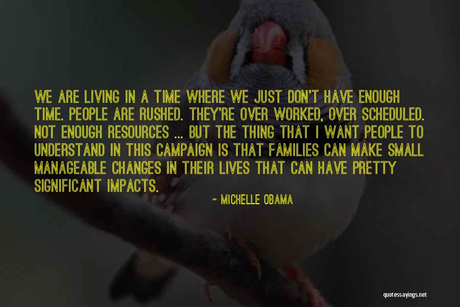 We Don't Have Enough Time Quotes By Michelle Obama We Don't Have Enough Time Quotes By Michelle Obama