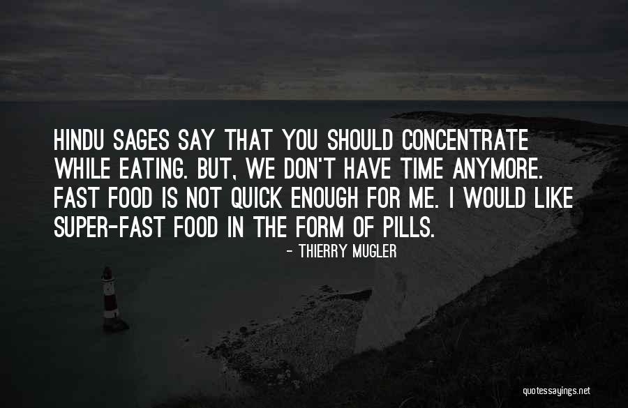 We Don't Have Enough Time Quotes By Thierry Mugler We Don't Have Enough Time Quotes By Thierry Mugler