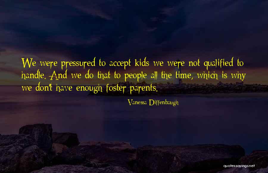 We Don't Have Enough Time Quotes By Vanessa Diffenbaugh