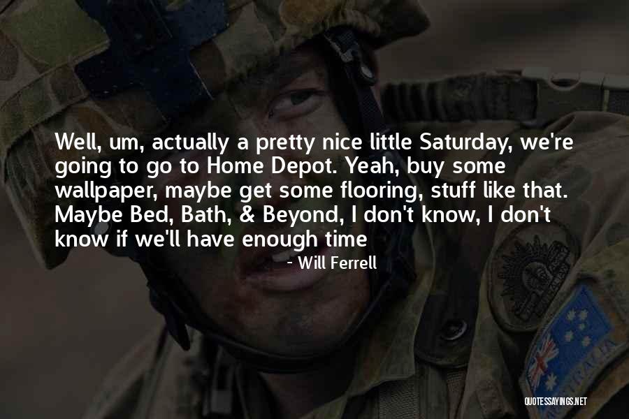 We Don't Have Enough Time Quotes By Will Ferrell We Don't Have Enough Time Quotes By Will Ferrell