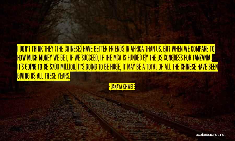 We Don't Have To Be Friends Quotes By Jakaya Kikwete We Don't Have To Be Friends Quotes By Jakaya Kikwete