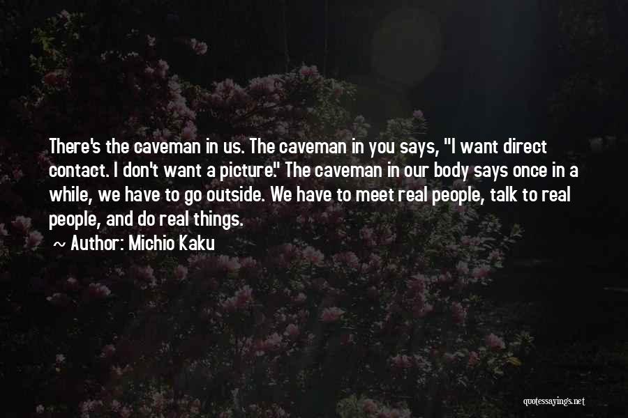 We Don't Have To Talk Quotes By Michio Kaku