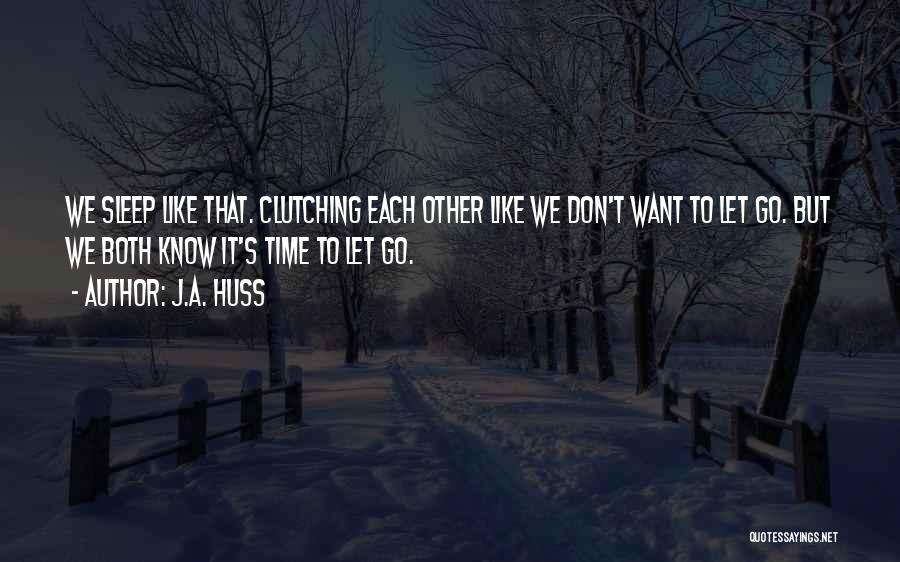 We Don't Know Each Other Quotes By J.A. Huss