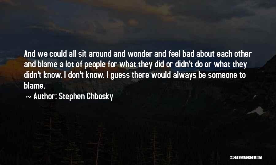 We Don't Know Each Other Quotes By Stephen Chbosky