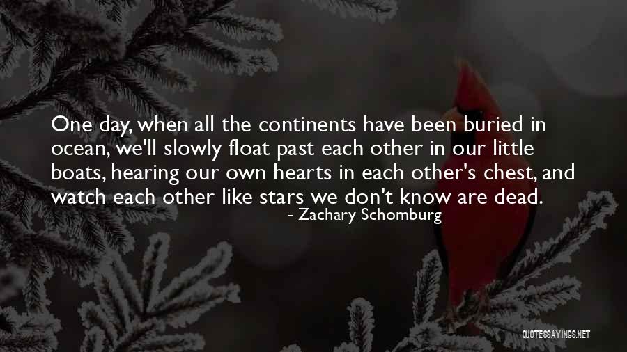 We Don't Know Each Other Quotes By Zachary Schomburg