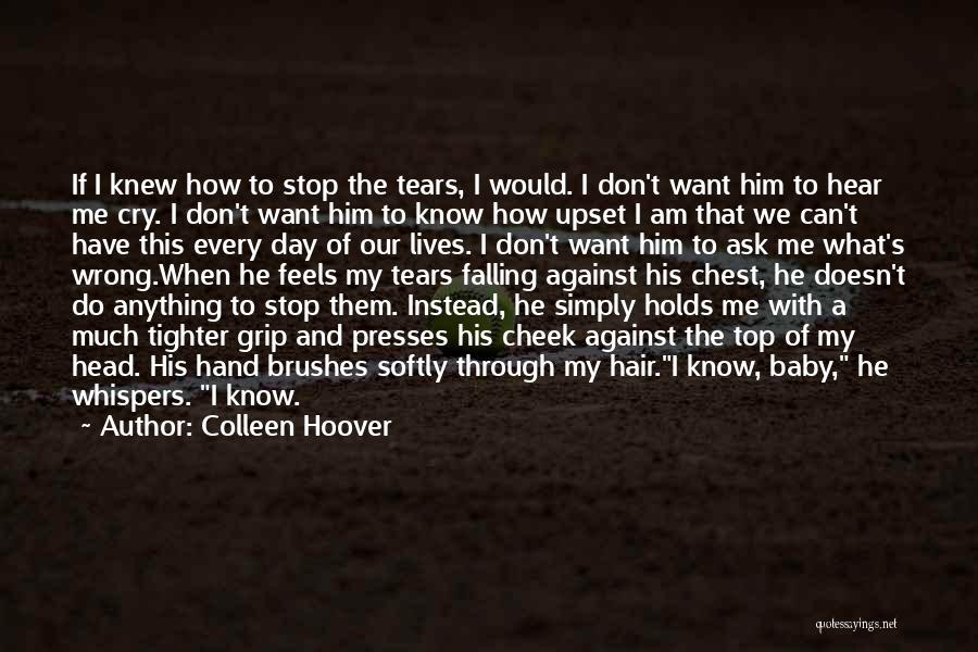 We Don't Know What We Want Quotes By Colleen Hoover