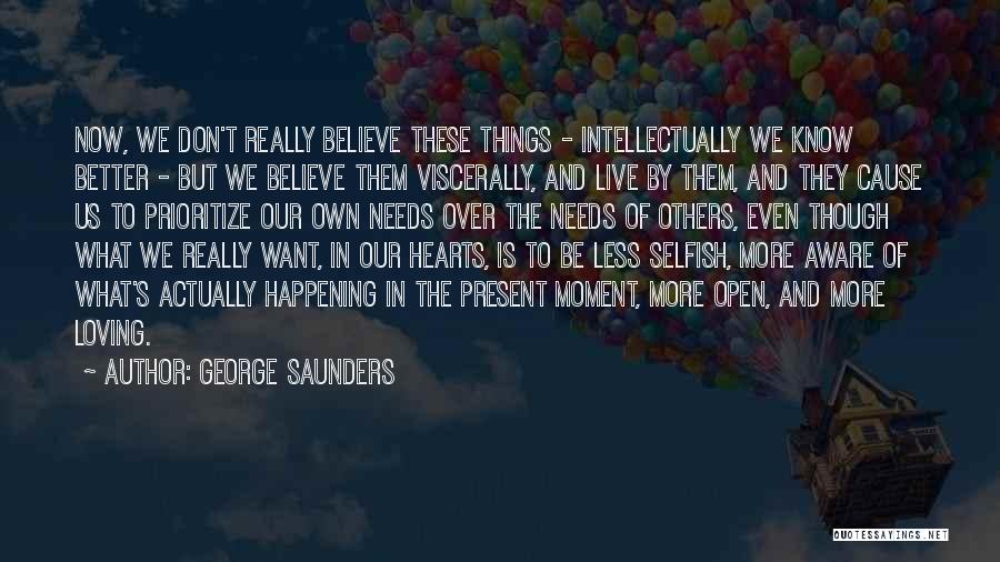 We Don't Know What We Want Quotes By George Saunders