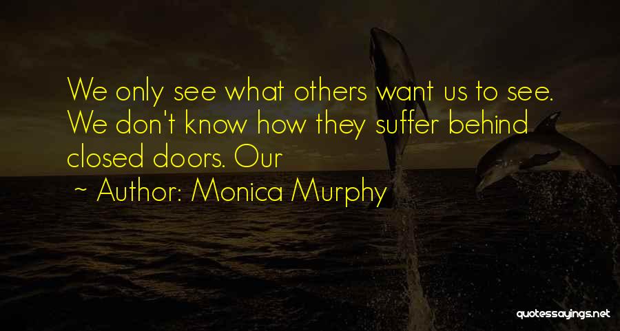 We Don't Know What We Want Quotes By Monica Murphy