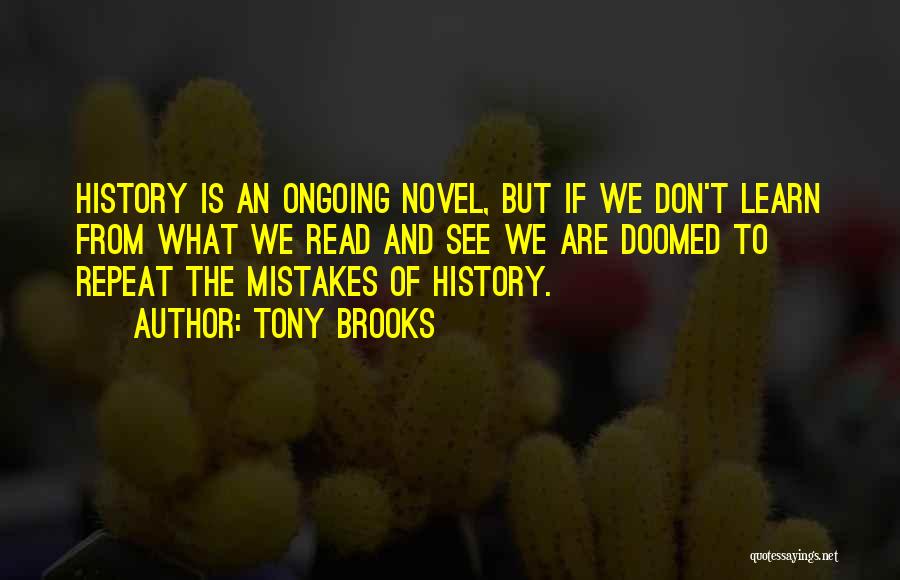 We Don't Learn From History Quotes By Tony Brooks