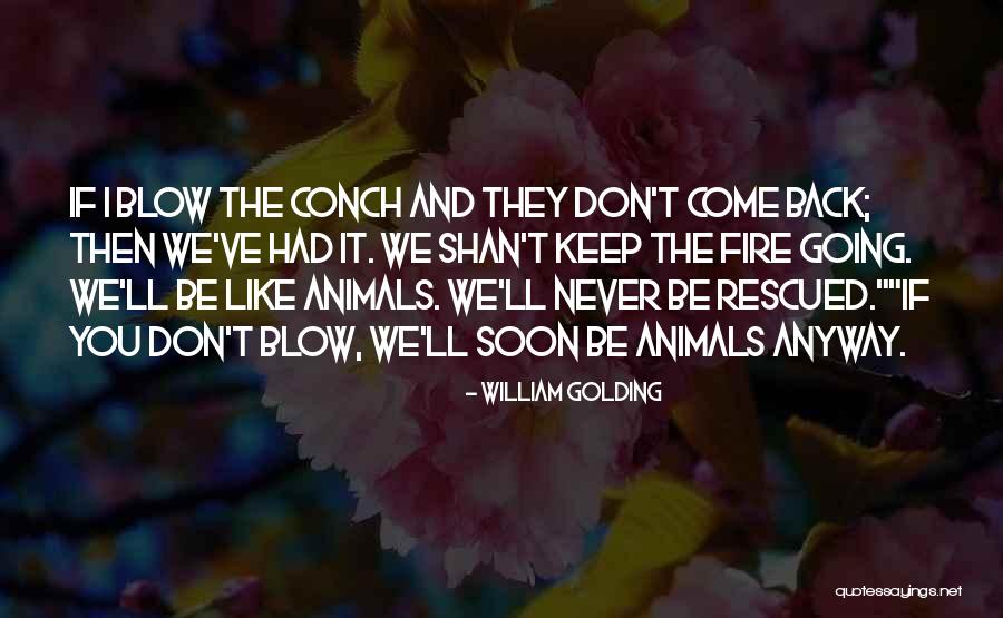 We Don't Like You Quotes By William Golding We Don't Like You Quotes By William Golding