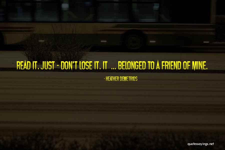 We Don't Lose Friend Quotes By Heather Demetrios