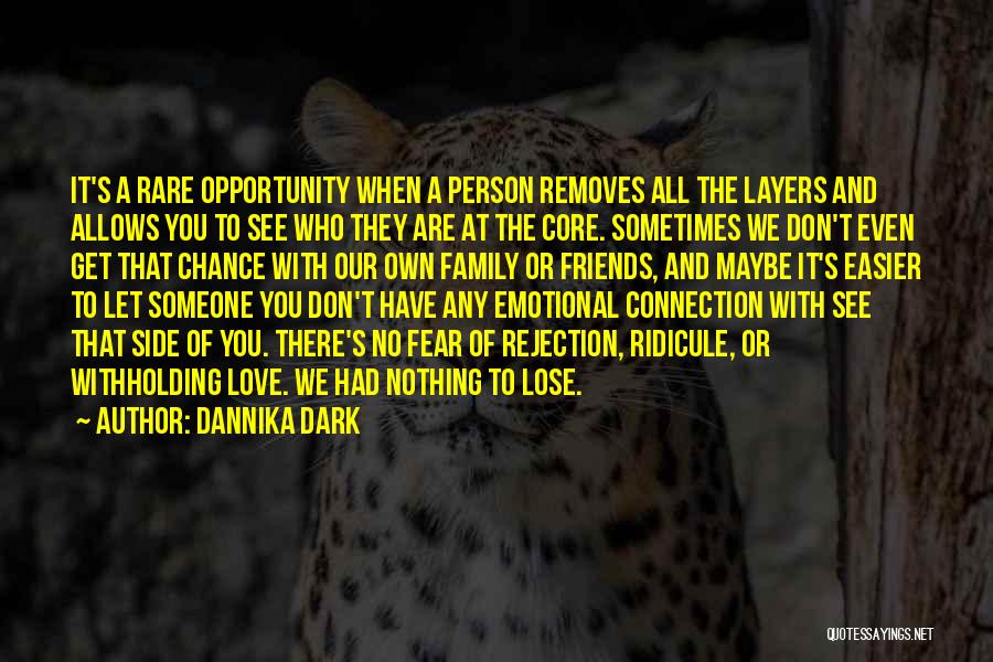 We Don't Lose Friends Quotes By Dannika Dark