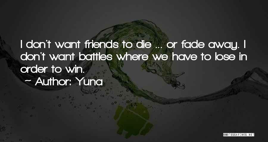 We Don't Lose Friends Quotes By Yuna