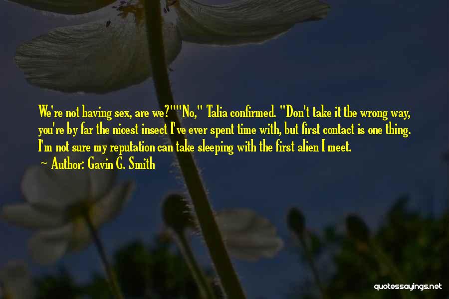 We Don't Meet Quotes By Gavin G. Smith We Don't Meet Quotes By Gavin G. Smith