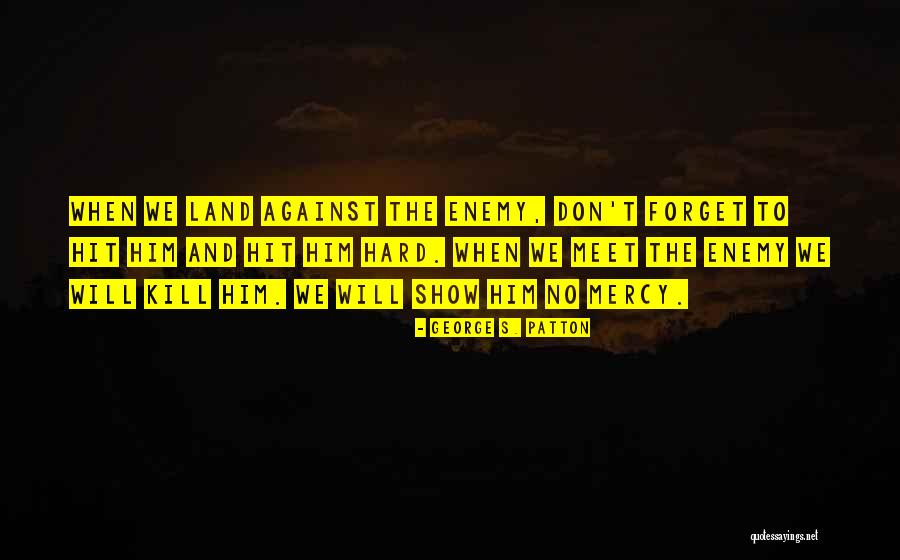 We Don't Meet Quotes By George S. Patton We Don't Meet Quotes By George S. Patton
