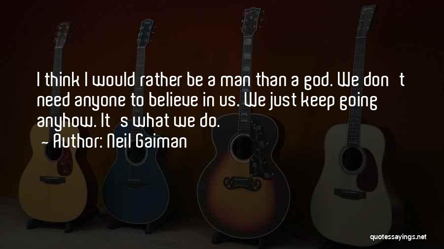 We Don't Need A Man Quotes By Neil Gaiman