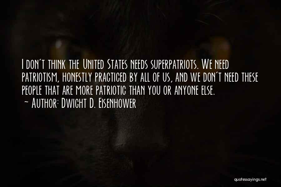 We Don't Need Anyone Quotes By Dwight D. Eisenhower