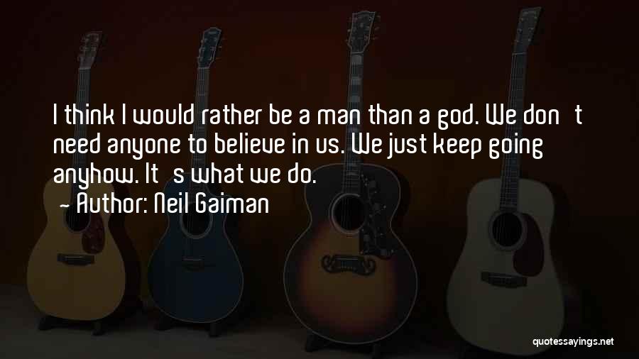 We Don't Need Anyone Quotes By Neil Gaiman