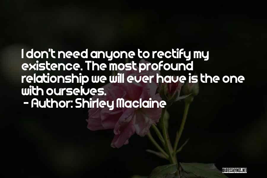 We Don't Need Anyone Quotes By Shirley Maclaine