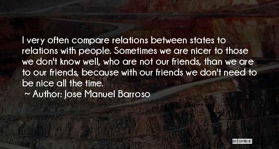 We Don't Need Friends Quotes By Jose Manuel Barroso