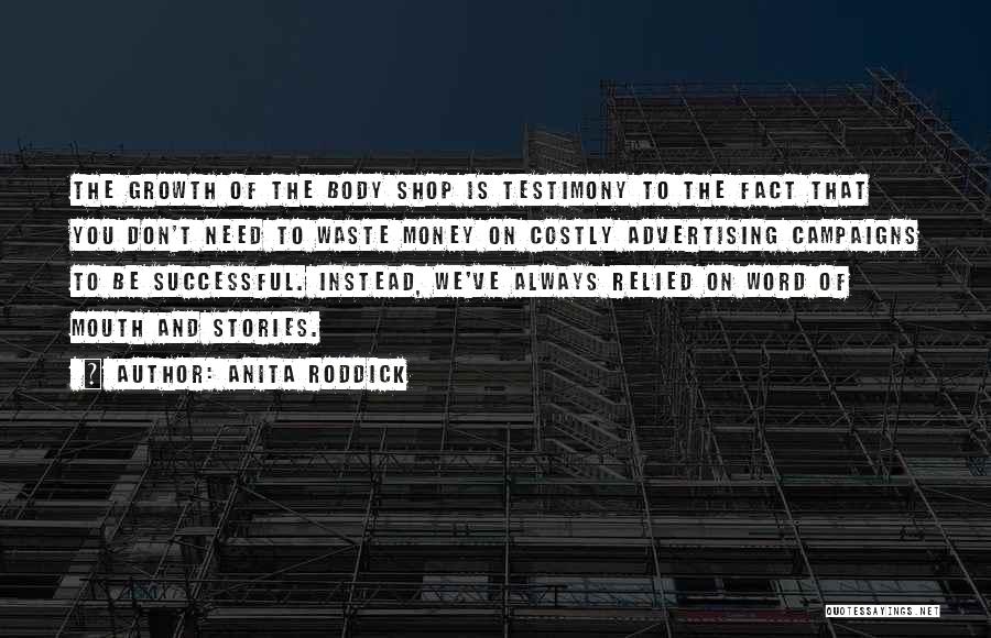 We Don't Need Money Quotes By Anita Roddick