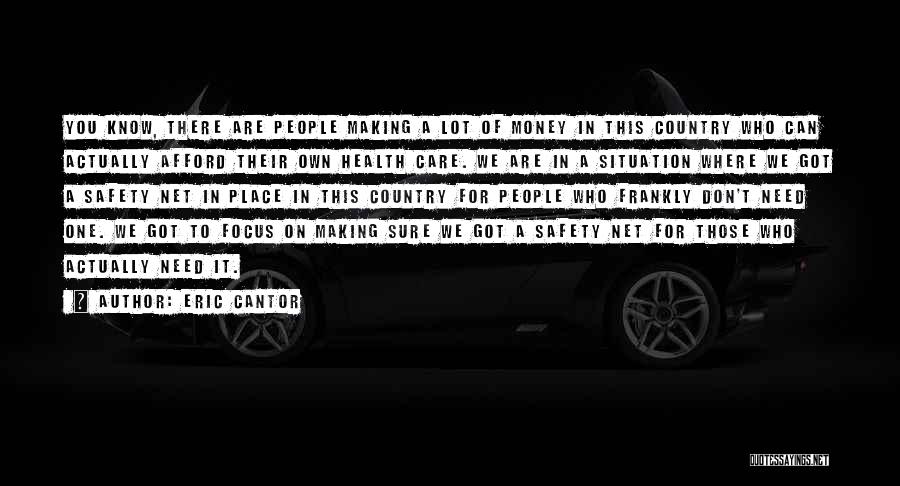 We Don't Need Money Quotes By Eric Cantor