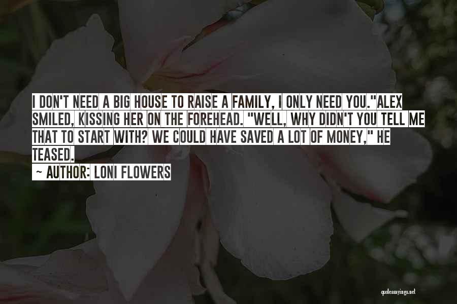 We Don't Need Money Quotes By Loni Flowers