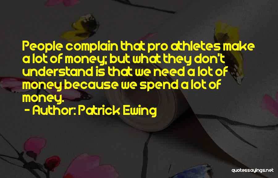 We Don't Need Money Quotes By Patrick Ewing