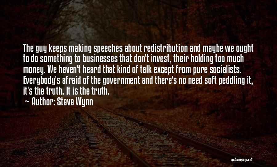 We Don't Need Money Quotes By Steve Wynn