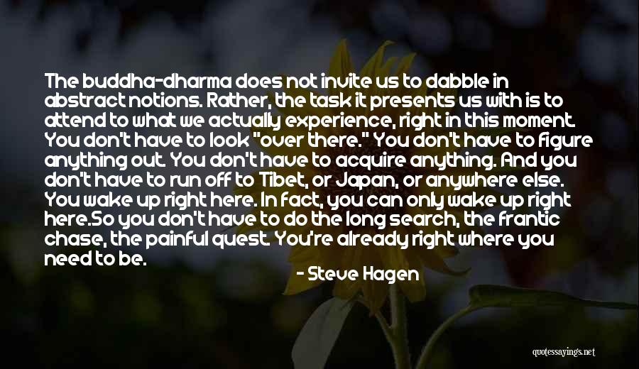 We Don't Need You Quotes By Steve Hagen We Don't Need You Quotes By Steve Hagen