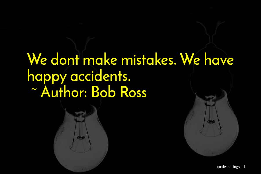 We Dont Quotes By Bob Ross