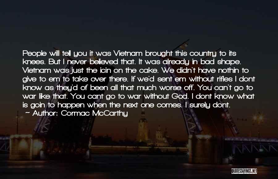 We Dont Quotes By Cormac McCarthy