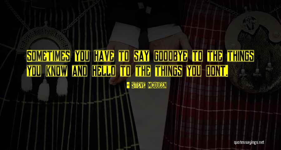 We Dont Say Goodbye Quotes By Steve McQueen We Dont Say Goodbye Quotes By Steve McQueen