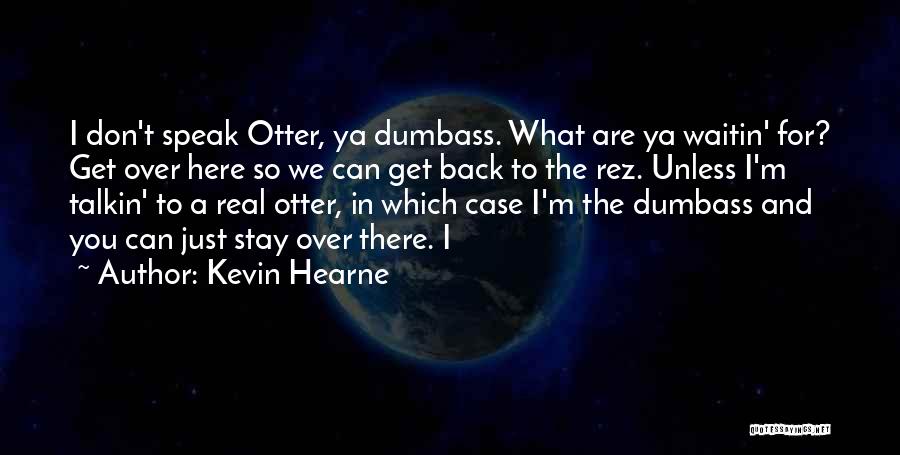 We Don't Speak Quotes By Kevin Hearne