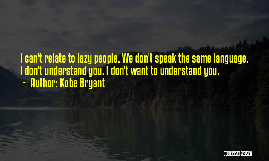 We Don't Speak Quotes By Kobe Bryant