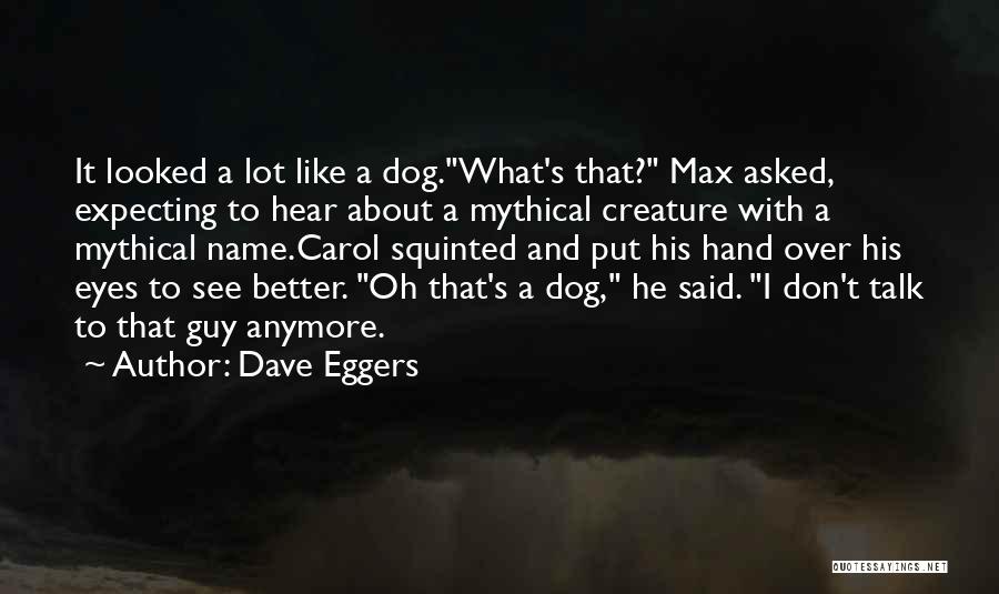 We Don't Talk Anymore But Quotes By Dave Eggers